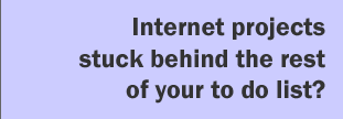 Internet projects stuck behind the rest of your to do list?